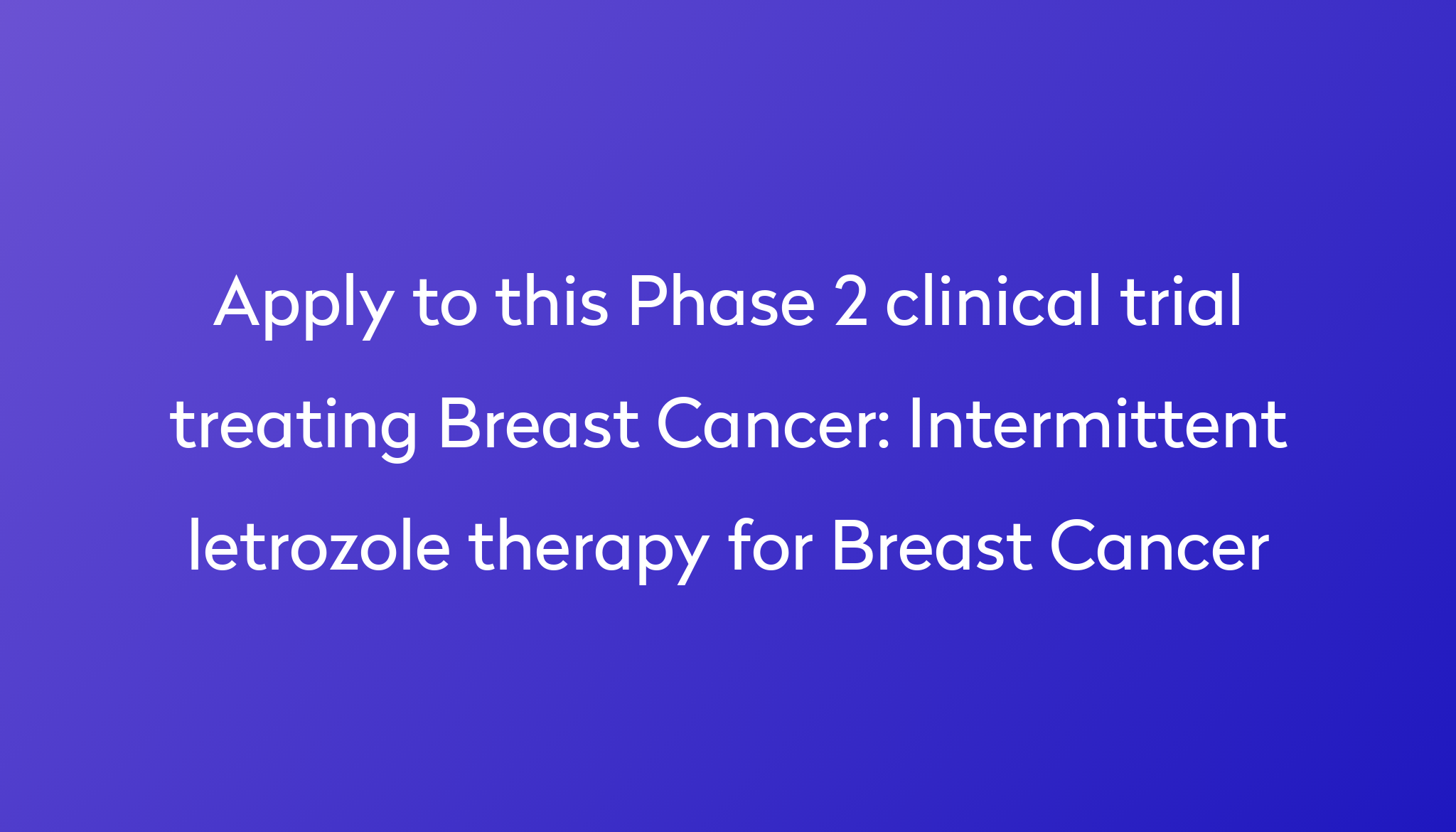 intermittent-letrozole-therapy-for-breast-cancer-clinical-trial-2023